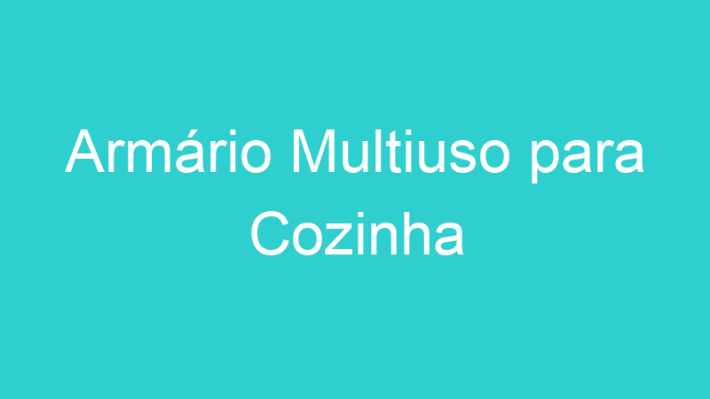 Armário Multiuso para Cozinha