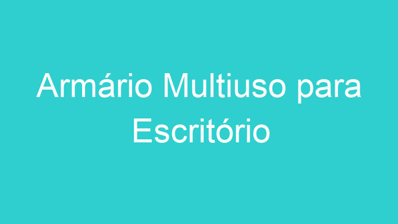 Armário Multiuso para Escritório