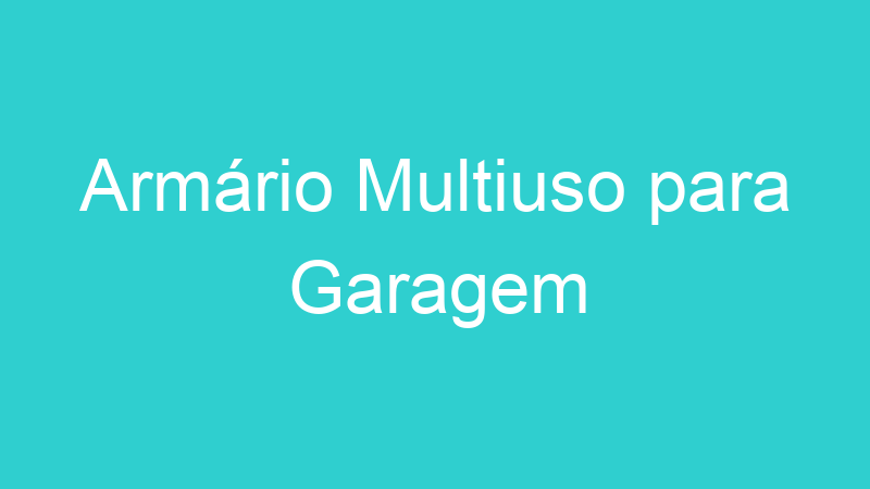 Armário Multiuso para Garagem