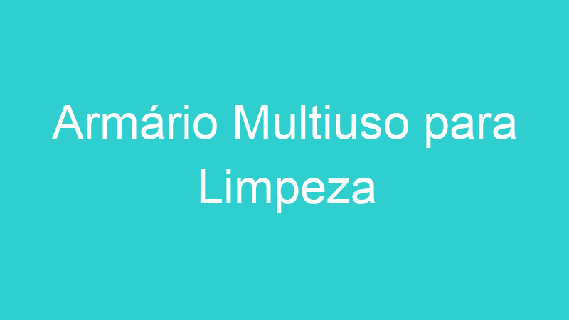 Armário Multiuso para Limpeza