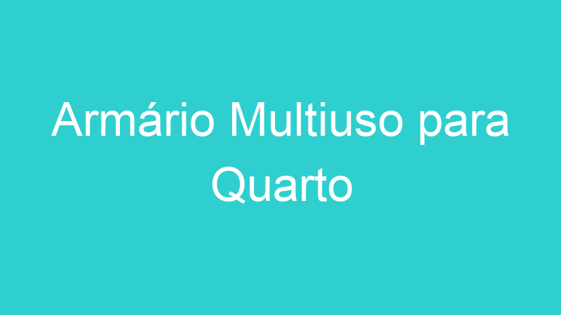 Armário Multiuso para Quarto