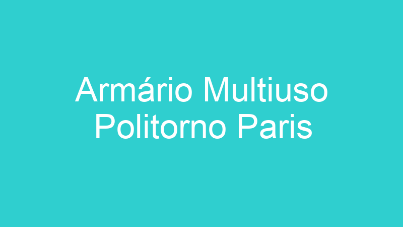 Armário Multiuso Politorno Paris