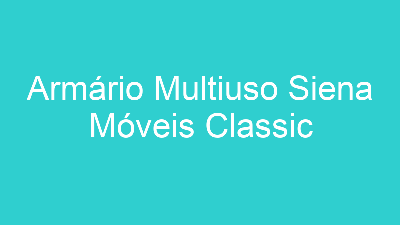 Armário Multiuso Siena Móveis Classic