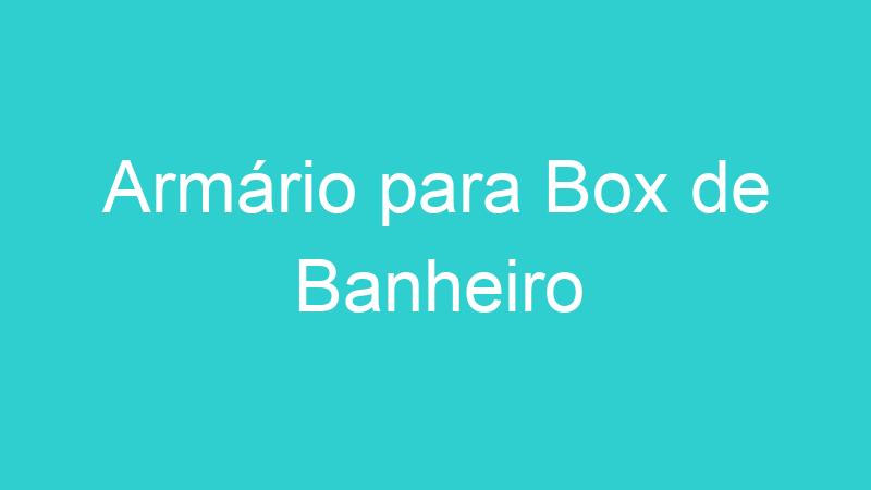 Armário para Box de Banheiro