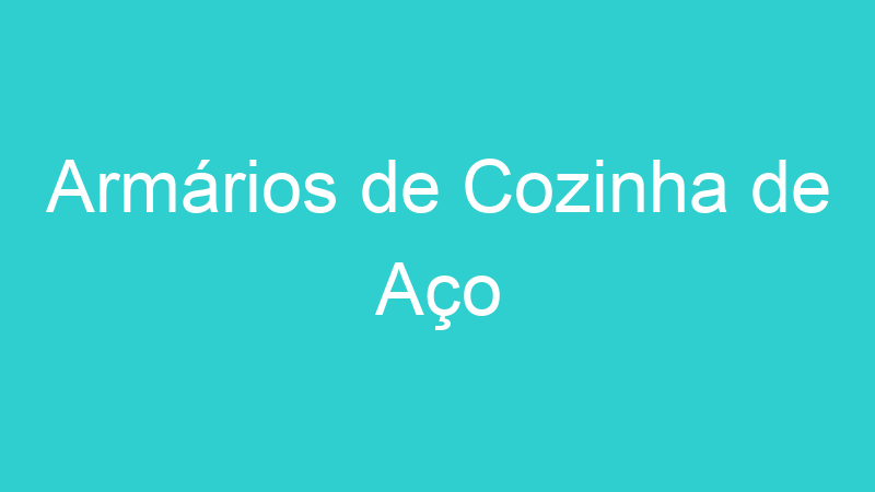 Armários de Cozinha de Aço