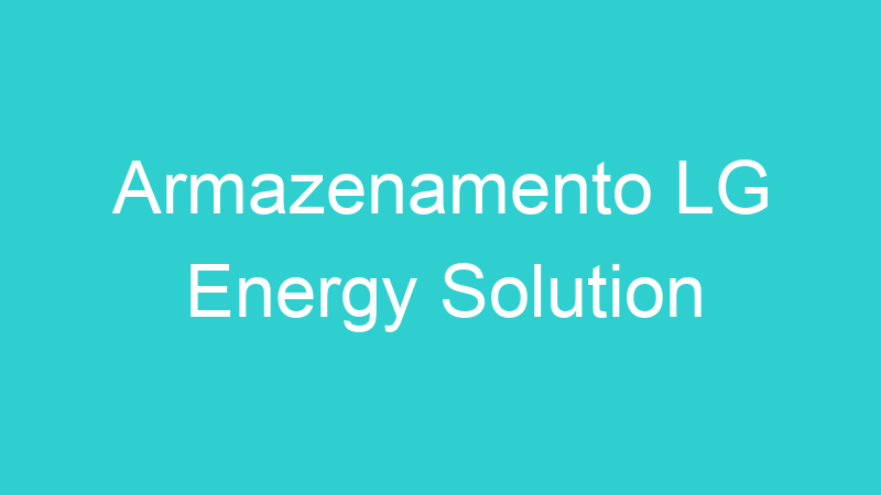 Armazenamento LG Energy Solution