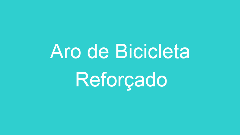 Aro de Bicicleta Reforçado