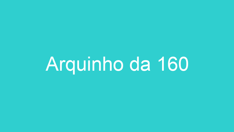 Arquinho da 160