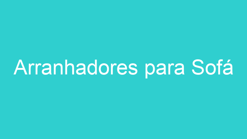 Arranhadores para Sofá