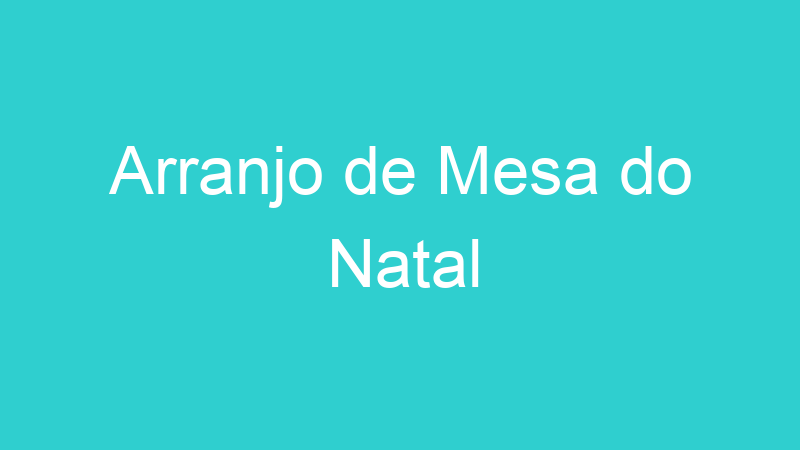 Arranjo de Mesa do Natal