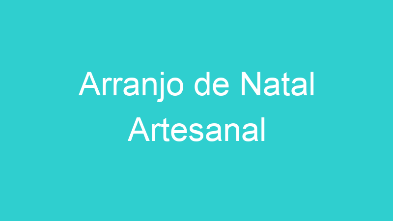 Arranjo de Natal Artesanal