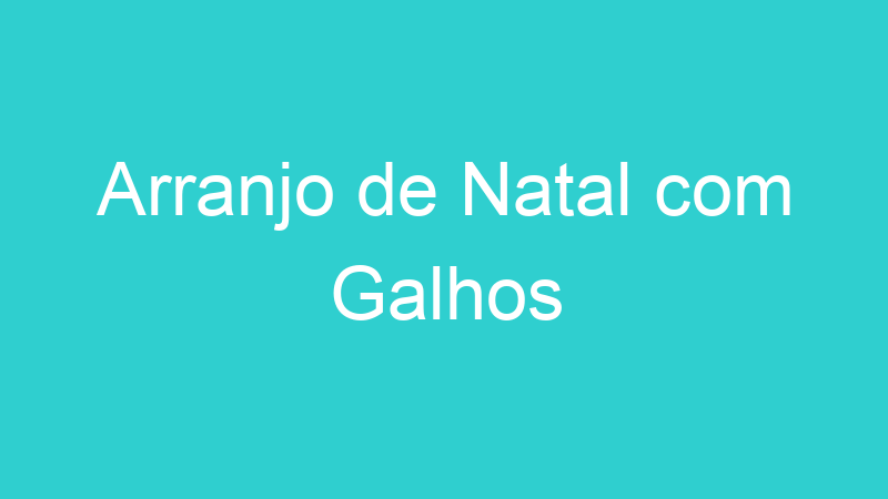 Arranjo de Natal com Galhos