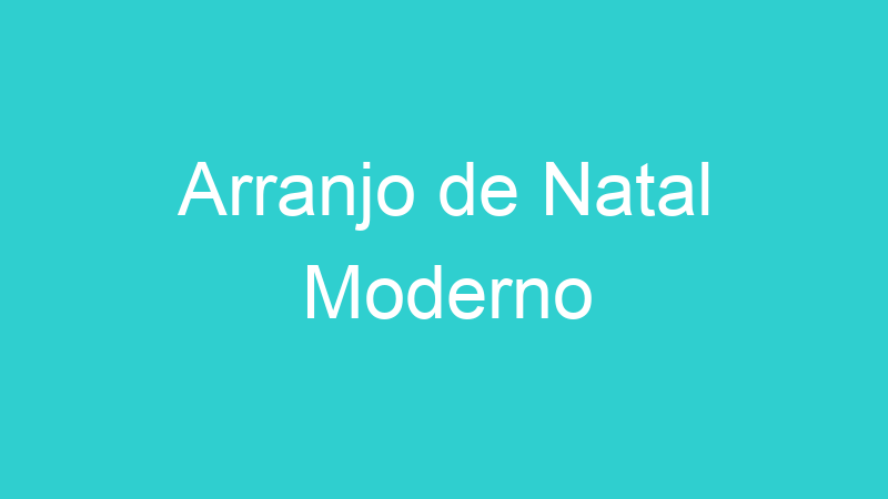 Arranjo de Natal Moderno