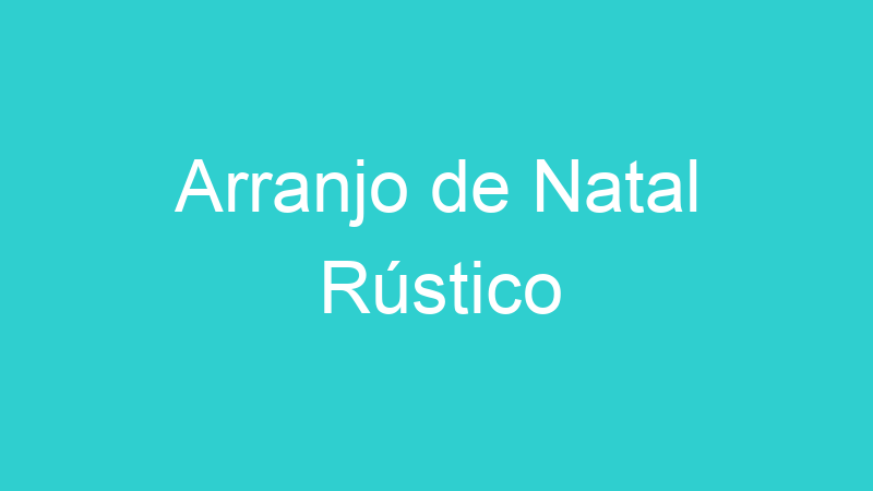 Arranjo de Natal Rústico