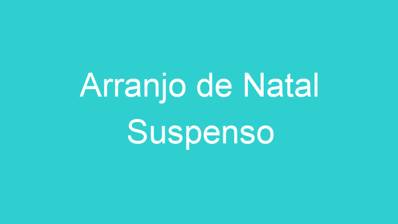 Arranjo de Natal Suspenso