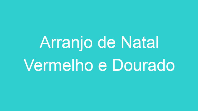 Arranjo de Natal Vermelho e Dourado