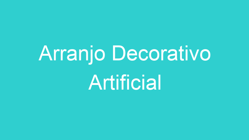 Arranjo Decorativo Artificial