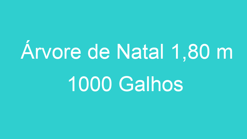 Árvore de Natal 1,80 m 1000 Galhos