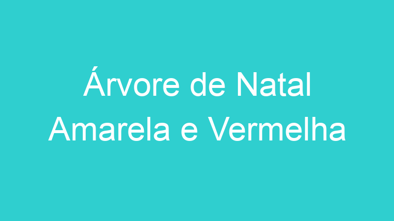 Árvore de Natal Amarela e Vermelha