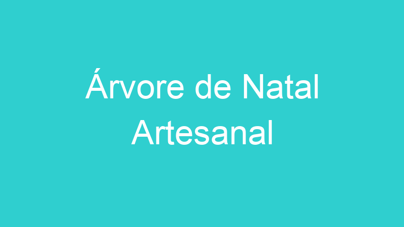 Árvore de Natal Artesanal