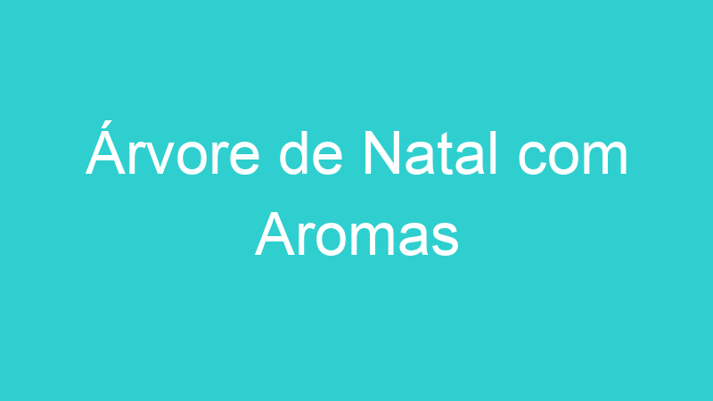 Árvore de Natal com Aromas