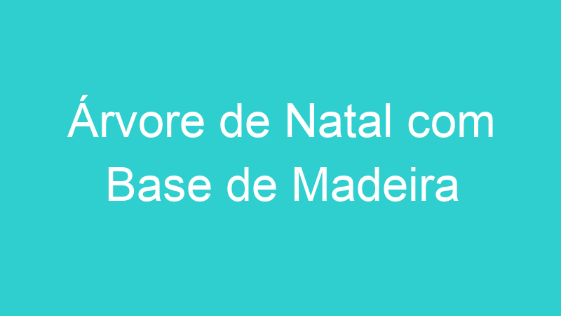 Árvore de Natal com Base de Madeira