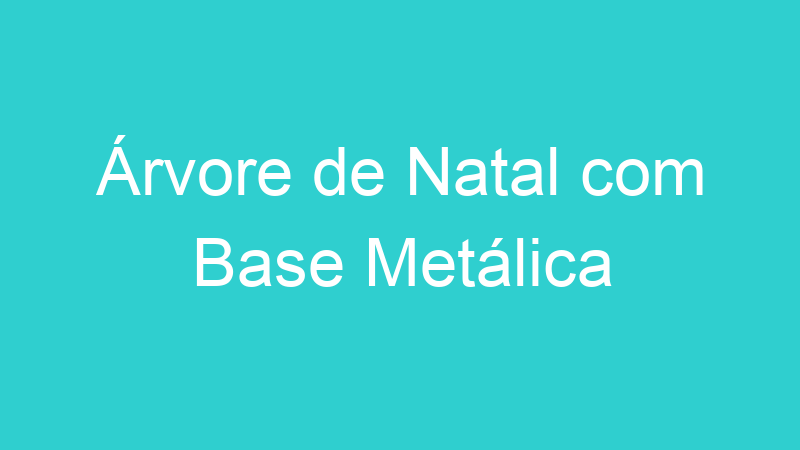 Árvore de Natal com Base Metálica