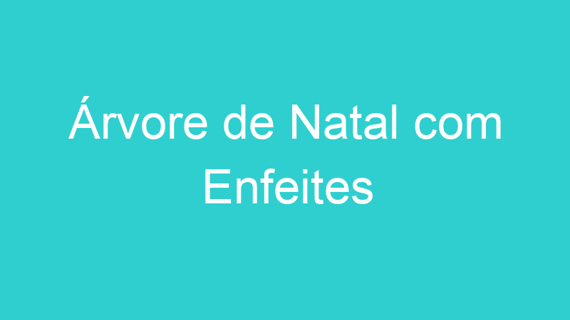 Árvore de Natal com Enfeites