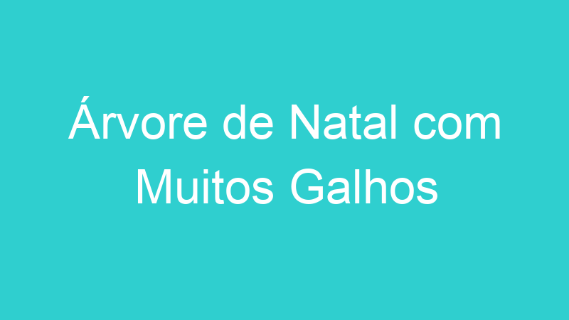 Árvore de Natal com Muitos Galhos