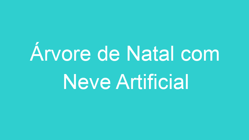 Árvore de Natal com Neve Artificial