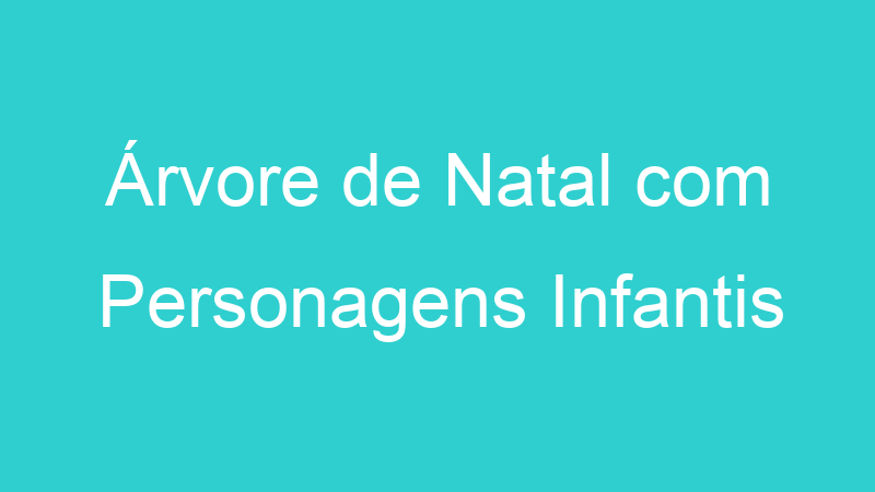 Árvore de Natal com Personagens Infantis