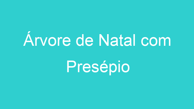 Árvore de Natal com Presépio