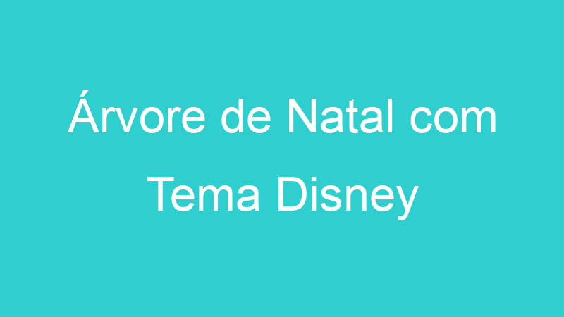 Árvore de Natal com Tema Disney