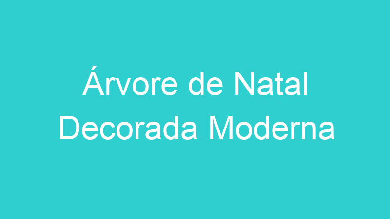 Árvore de Natal Decorada Moderna