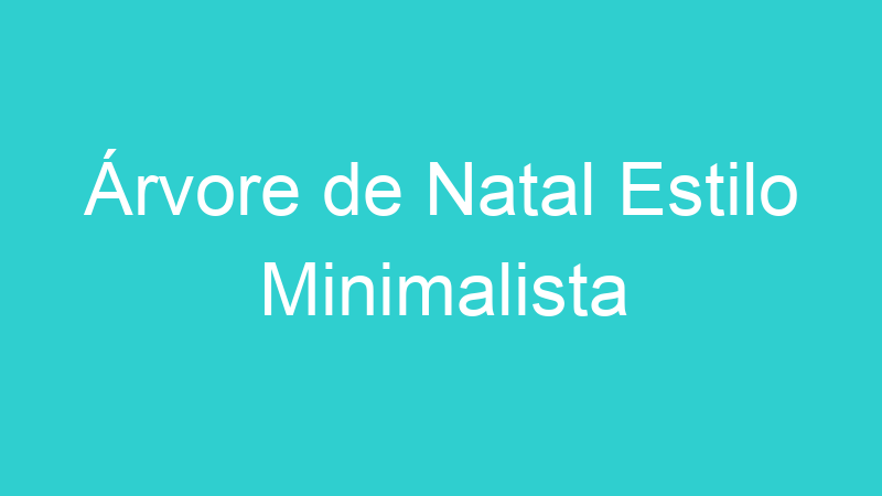 Árvore de Natal Estilo Minimalista