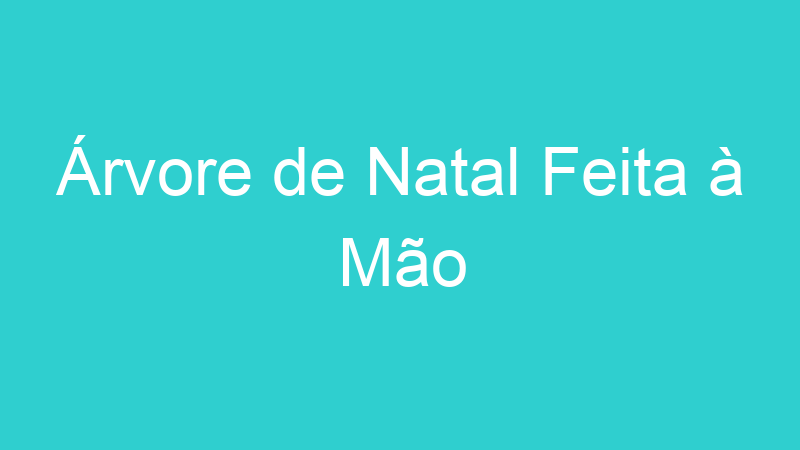 Árvore de Natal Feita à Mão