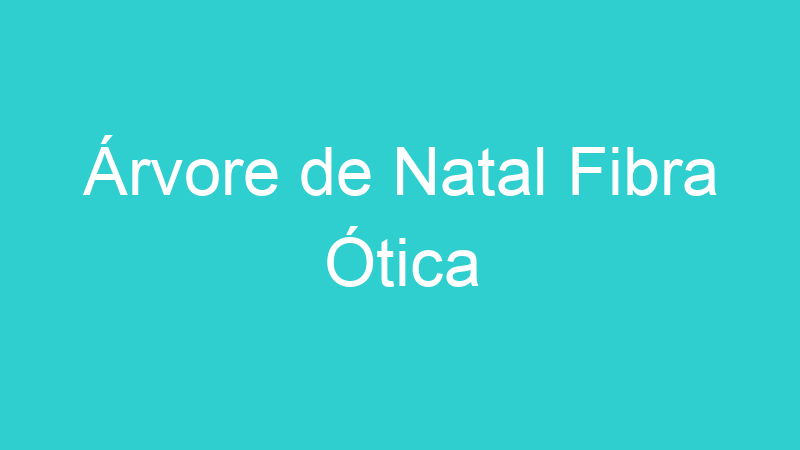Árvore de Natal Fibra Ótica