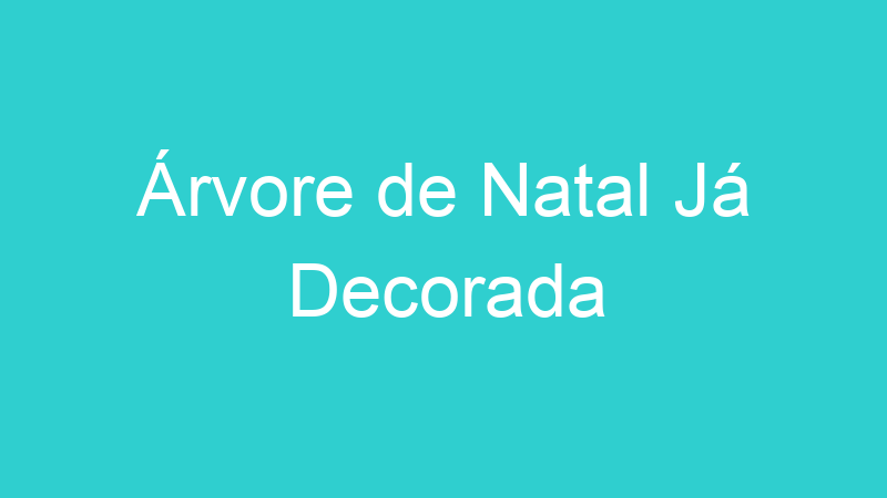 Árvore de Natal Já Decorada