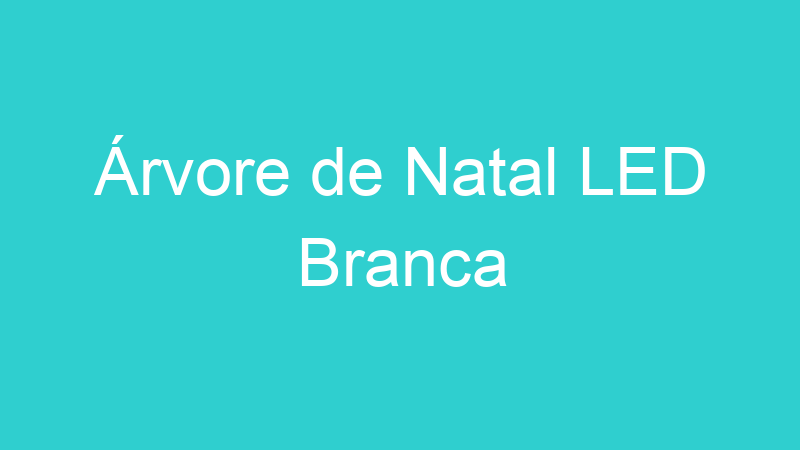 Árvore de Natal LED Branca