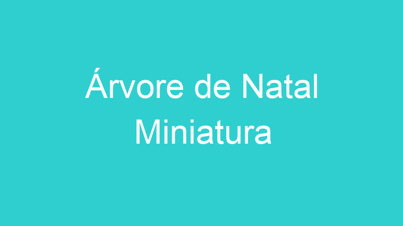 Árvore de Natal Miniatura