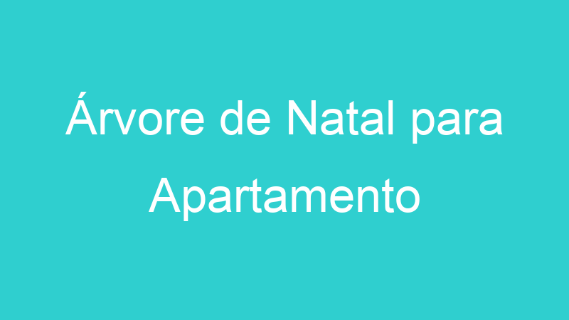 Árvore de Natal para Apartamento