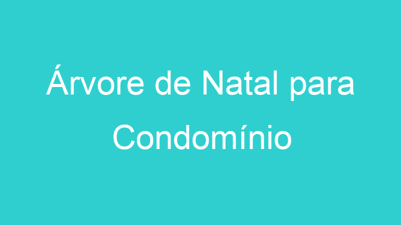Árvore de Natal para Condomínio