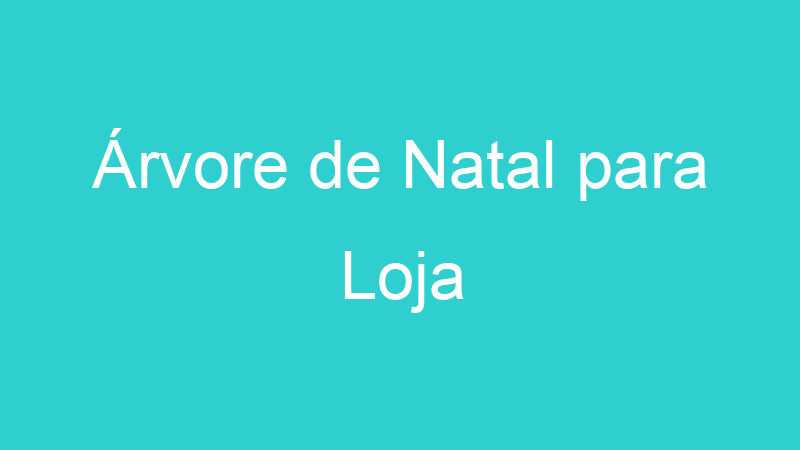 Árvore de Natal para Loja