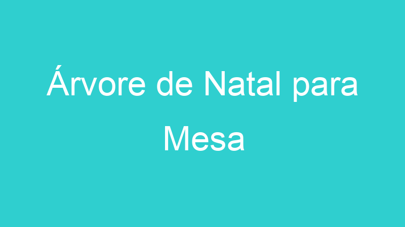 Árvore de Natal para Mesa