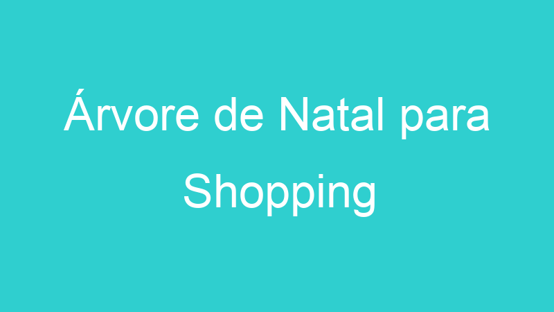 Árvore de Natal para Shopping