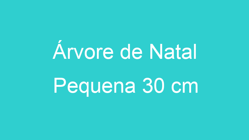 Árvore de Natal Pequena 30 cm