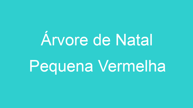 Árvore de Natal Pequena Vermelha