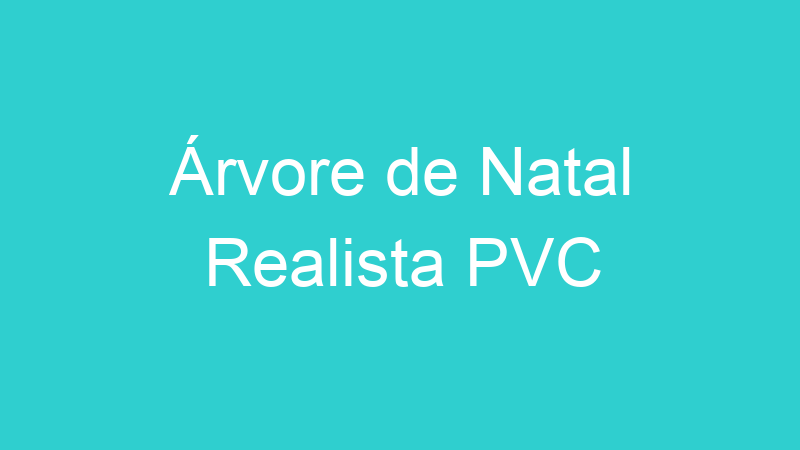 Árvore de Natal Realista PVC