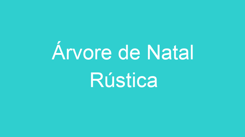 Árvore de Natal Rústica