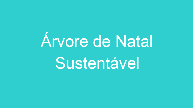 Árvore de Natal Sustentável